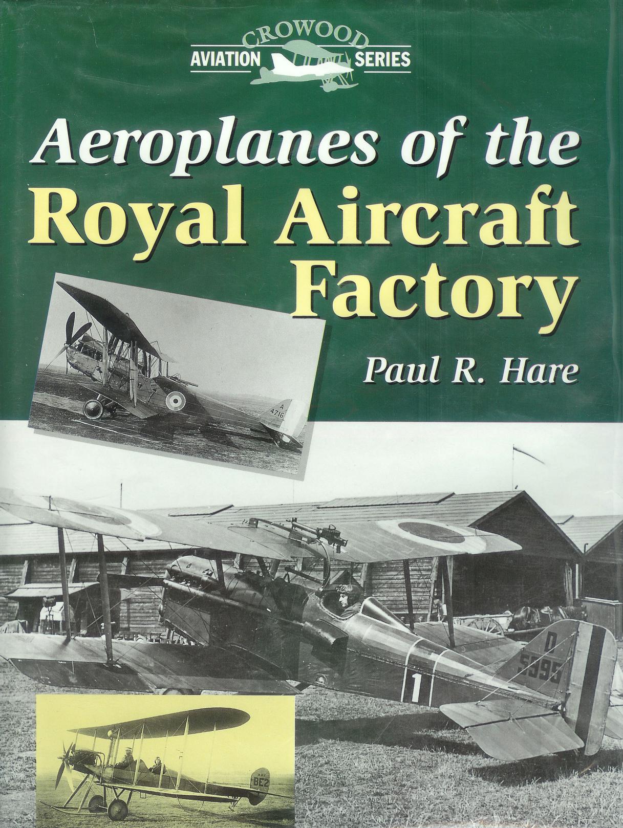 Aeroplanes of the Royal Aircraft Factory (Crowood Aviation Series) by Paul R. Hare