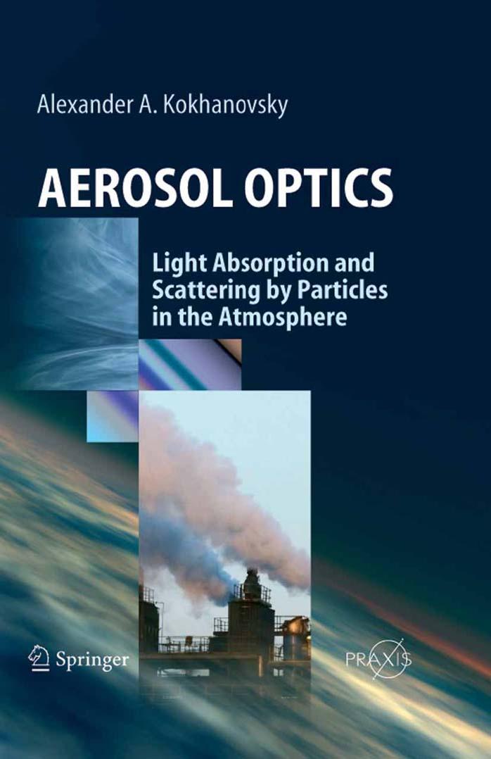 Aerosol Optics: Light Absorption and Scattering by Particles in the Atmosphere (Springer Praxis Books Environmental Sciences) by Alexander Kokhanovsky