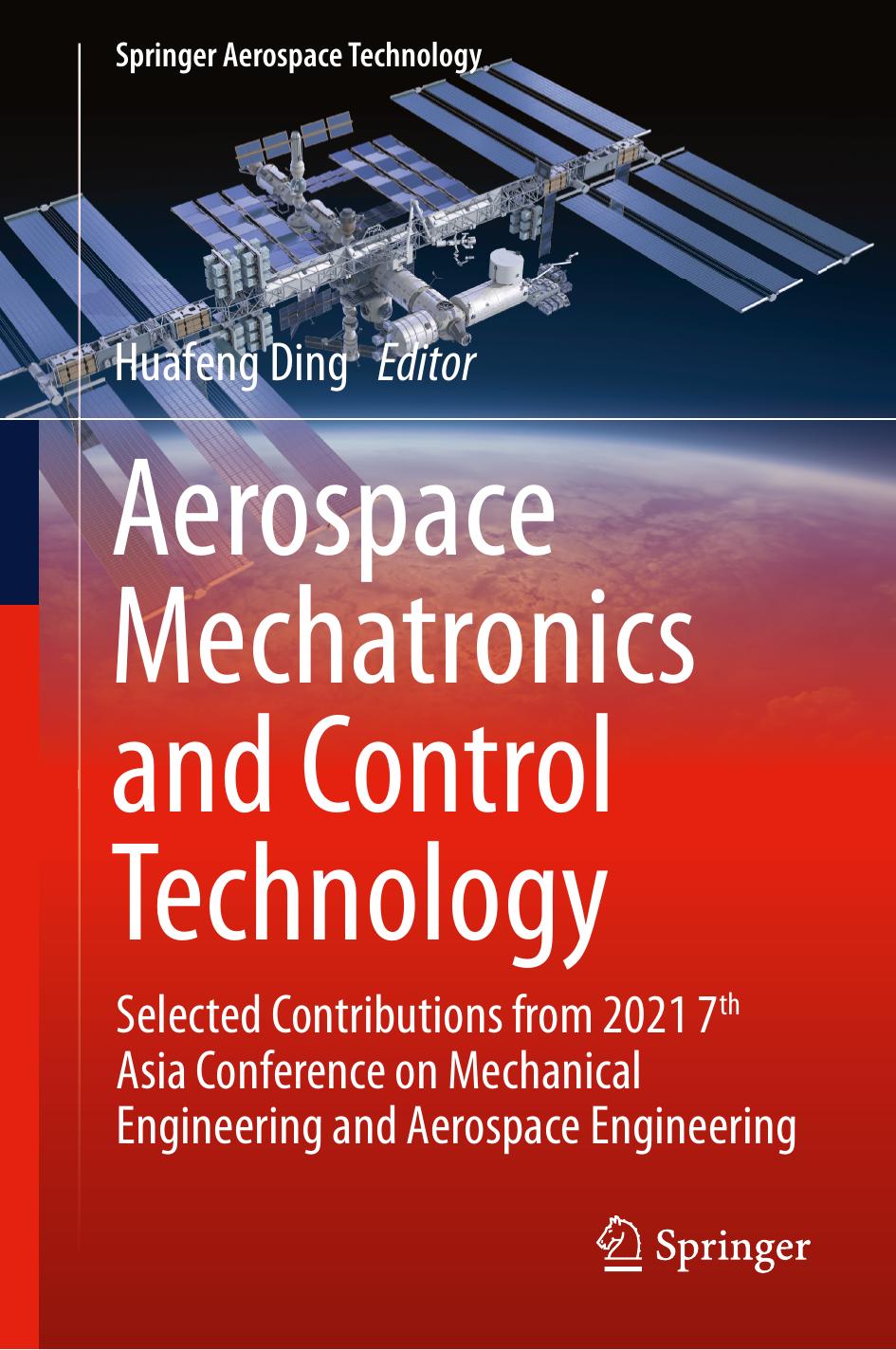 Aerospace Mechatronics and Control Technology: Selected Contributions from 2021 7th Asia Conference on Mechanical Engineering and Aerospace Engineering by Huafeng Ding