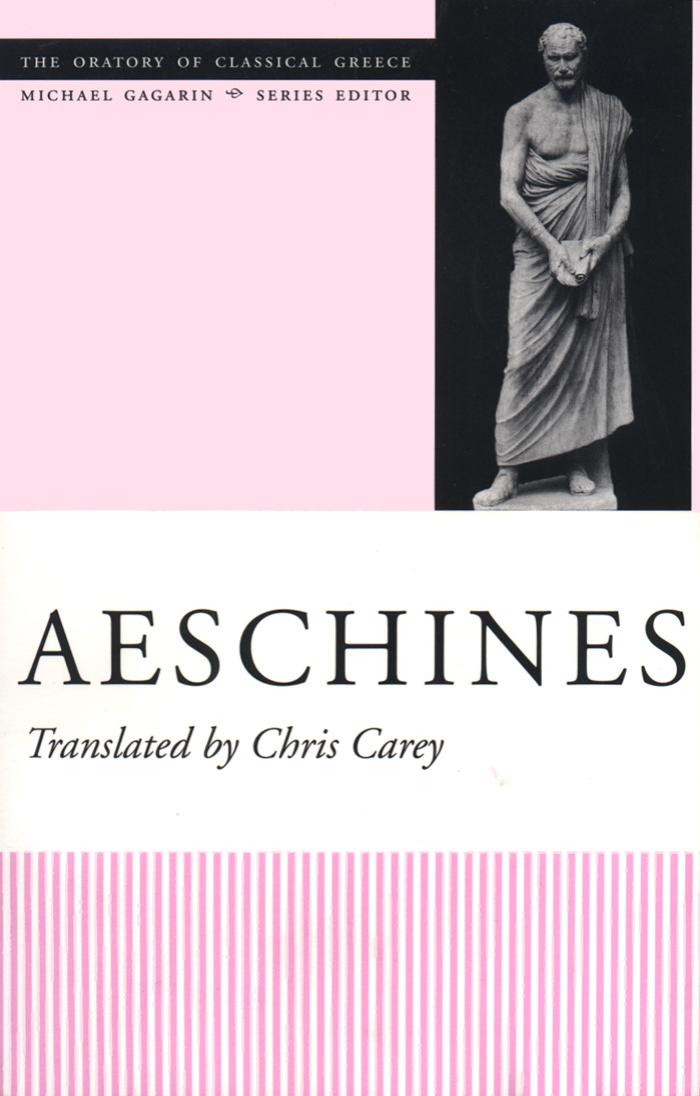 Aeschines (The Oratory of Classical Greece, Vol. 3; Michael Gagarin, by Chris Carey