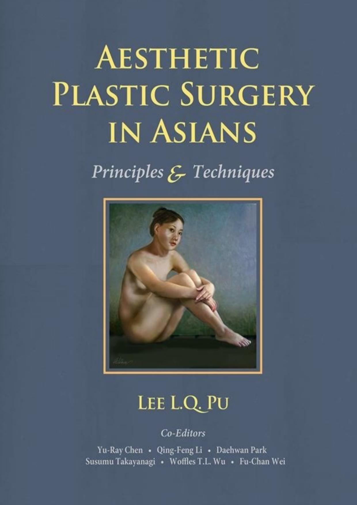 Aesthetic Plastic Surgery in Asians: Principles and Techniques by Lee L.Q. Pu et al. (eds.)