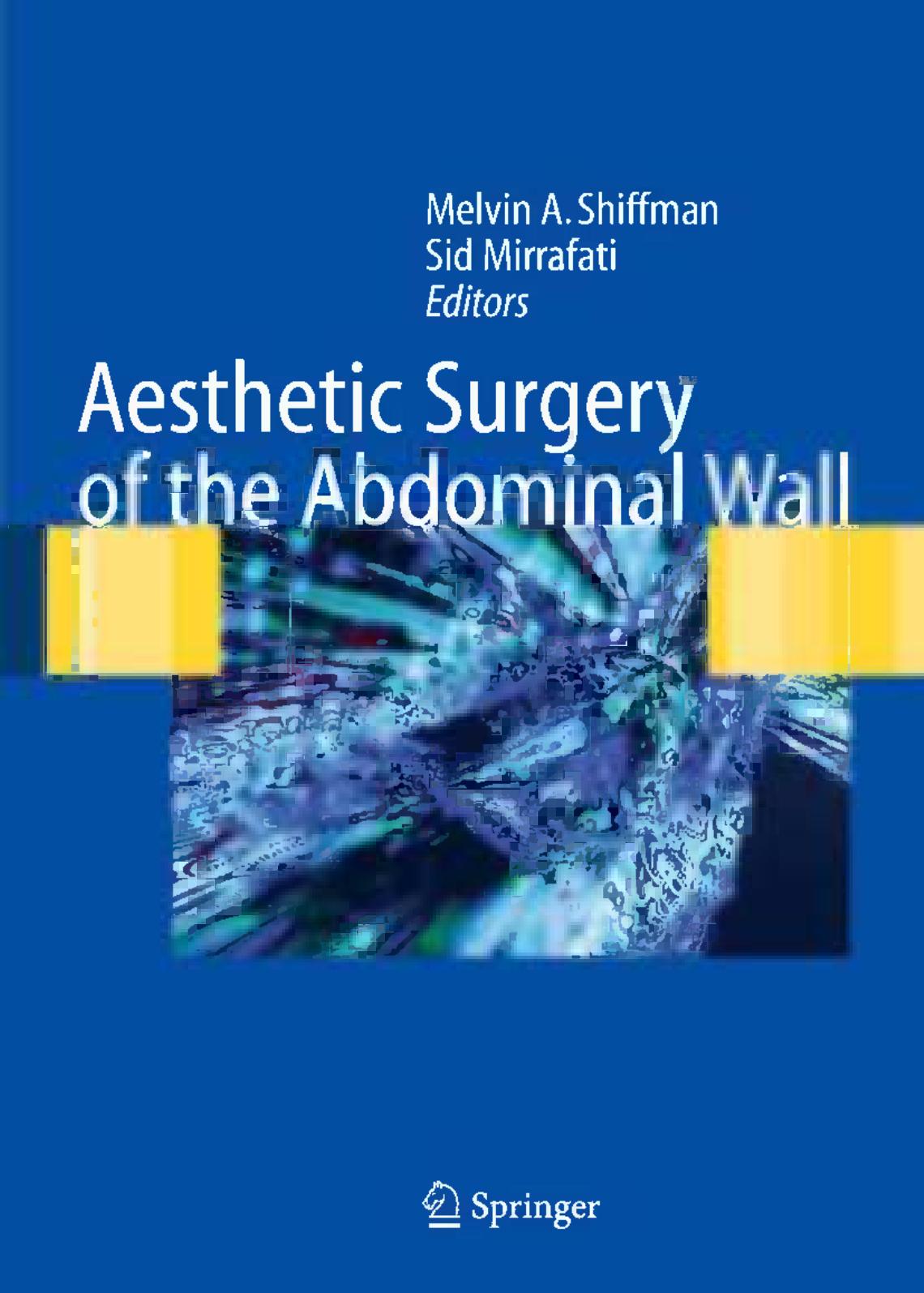 Aesthetic Surgery of the Abdominal Wall by Orhan E. Arslan (auth.) Melvin A. Shiffman MD JD Sid Mirrafati MD (eds.)
