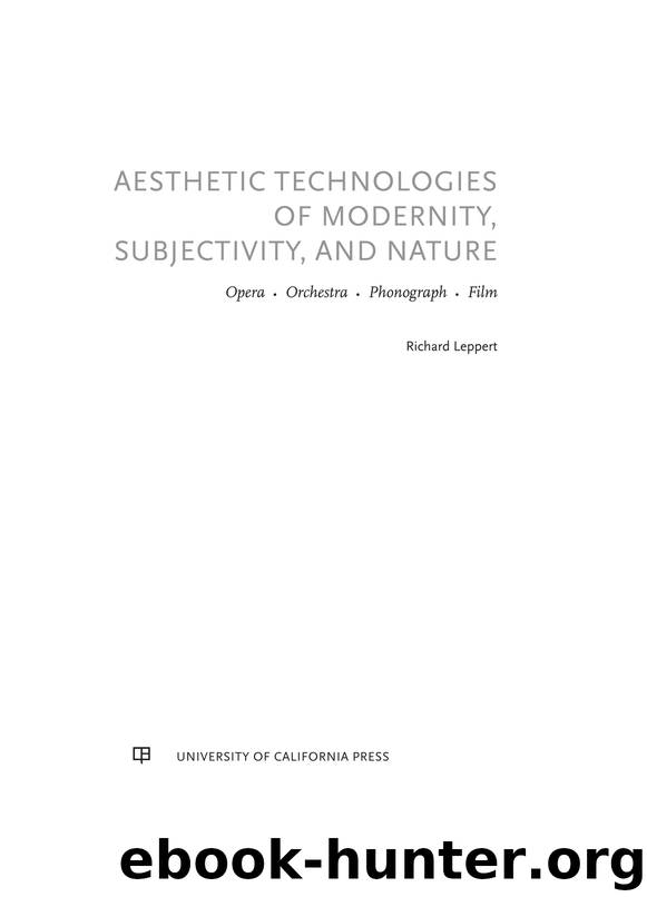 Aesthetic Technologies of Modernity, Subjectivity, and Nature by Leppert Richard;