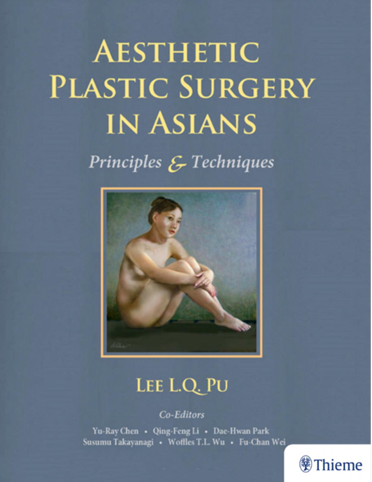 Aesthetic plastic surgery in Asians: principles & techniques by Pu Lee L. Q