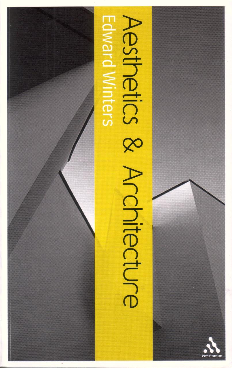 Aesthetics and Architecture (Continuum Aesthetics) by Edward Winters