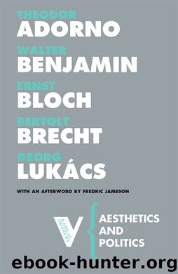Aesthetics and Politics by Theodor Adorno & Walter Benjamin & Ernst Bloch & Bertolt Brecht & Georg Lukács