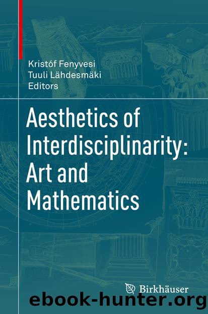 Aesthetics of Interdisciplinarity: Art and Mathematics by Kristóf Fenyvesi & Tuuli Lähdesmäki