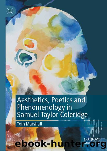 Aesthetics, Poetics and Phenomenology in Samuel Taylor Coleridge by Tom Marshall