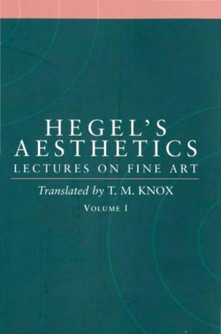 Aesthetics: lectures on fine art, Volume 1 by Georg Wilhelm Friedrich Hegel T. M. Knox