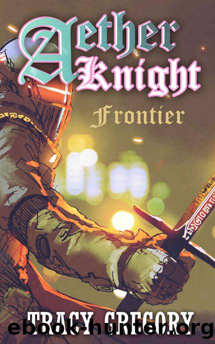 Aether Knight : Frontier: A LitRPG light novel by Tracy Gregory