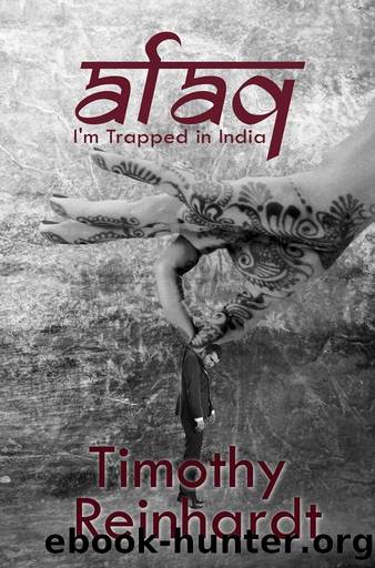 Afaq: I'm Trapped in India by Timothy Reinhardt