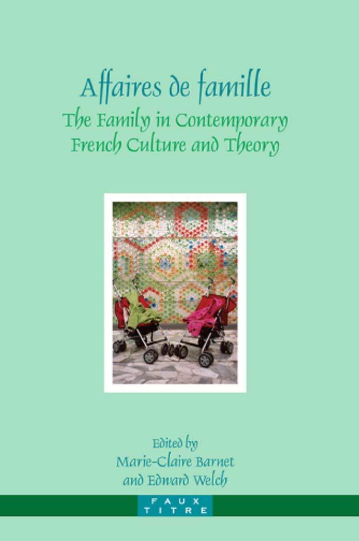 Affaires de famille : the family in contemporary French culture and theory by Welch Edward; Barnet Marie-Claire