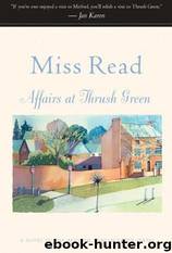 Affairs at Thrush Green by Miss Read & John S. Goodall