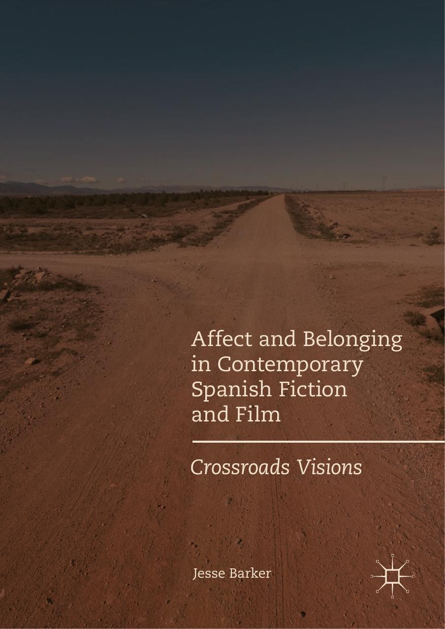 Affect and Belonging in Contemporary Spanish Fiction and Film: Crossroads Visions by Jesse Barker