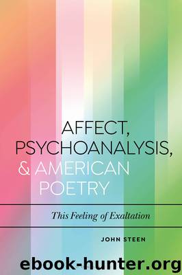 Affect, Psychoanalysis, and American Poetry by John Steen