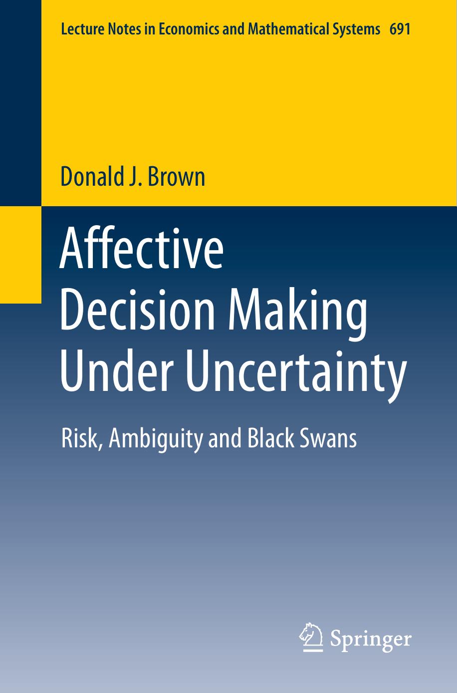 Affective Decision Making Under Uncertainty: Risk, Ambiguity and Black Swans by Donald J. Brown