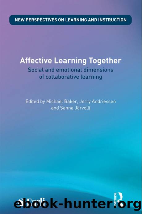 Affective Learning Together : Social and Emotional Dimensions of Collaborative Learning by Michael Baker; Jerry Andriessen; Sanna Järvelä