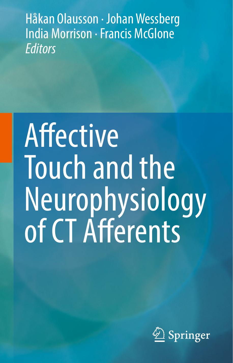 Affective Touch and the Neurophysiology of CT Afferents by Håkan Olausson Johan Wessberg India Morrison Francis McGlone (eds.)
