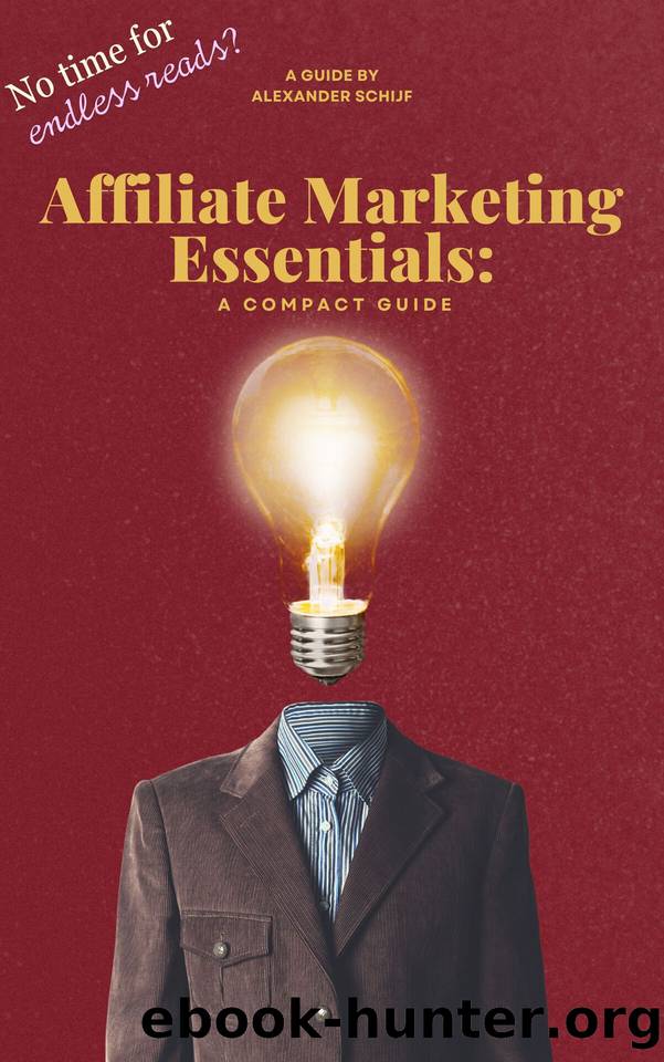 Affiliate Marketing Essentials: A Compact Guide by Schijf Alexander