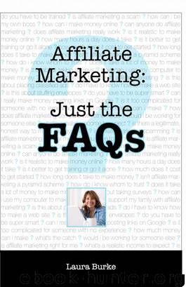 Affiliate Marketing: Just the FAQs by Laura Burke