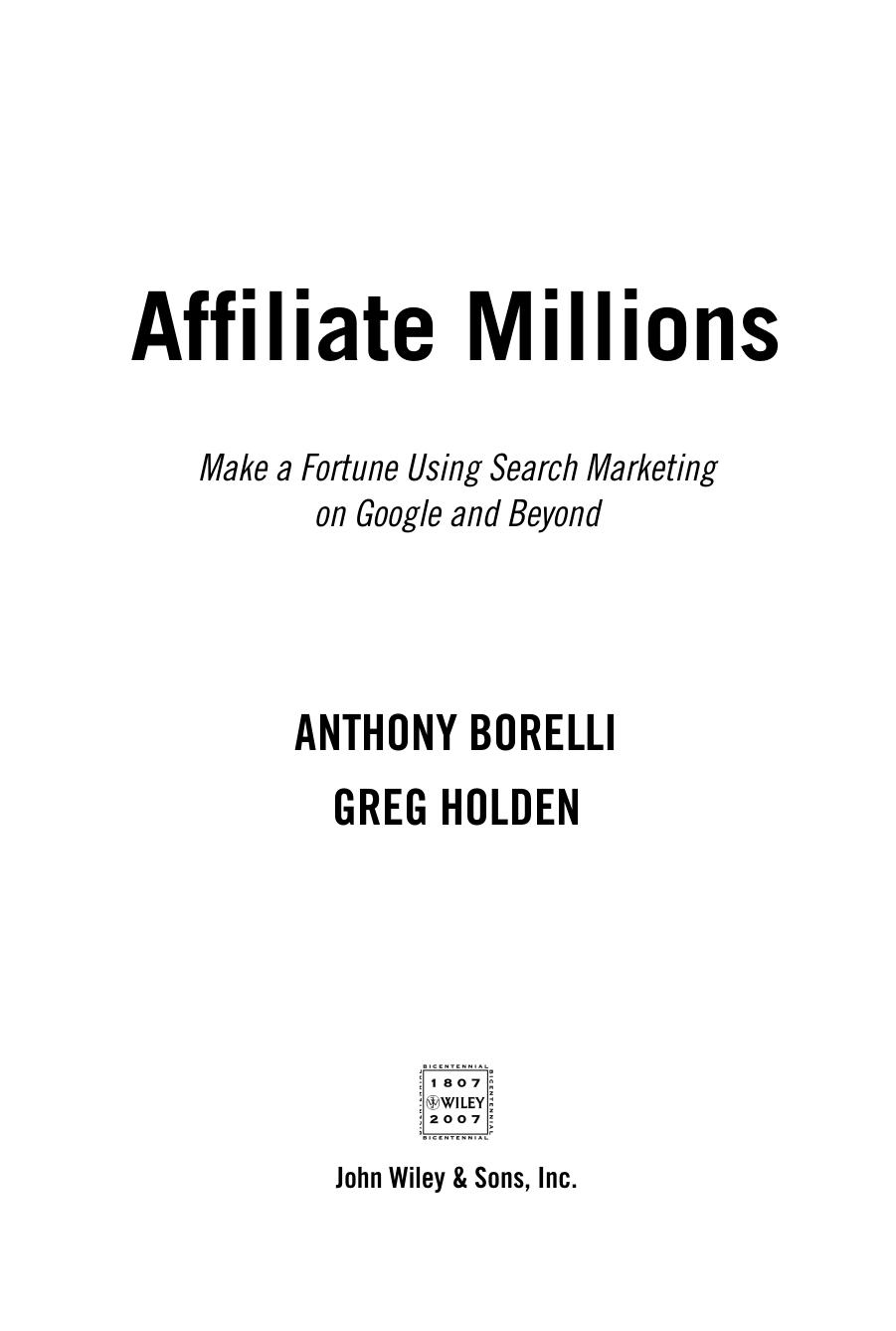 Affiliate Millions: Make a Fortune Using Search Marketing on Google and Beyond by Anthony Borelli & Greg Holden