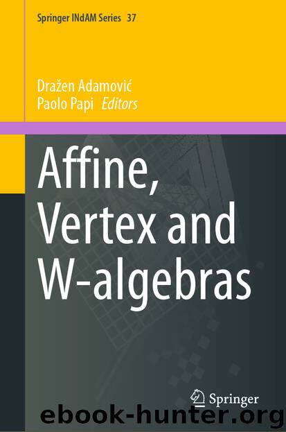 Affine, Vertex and W-algebras by Dražen Adamović & Paolo Papi