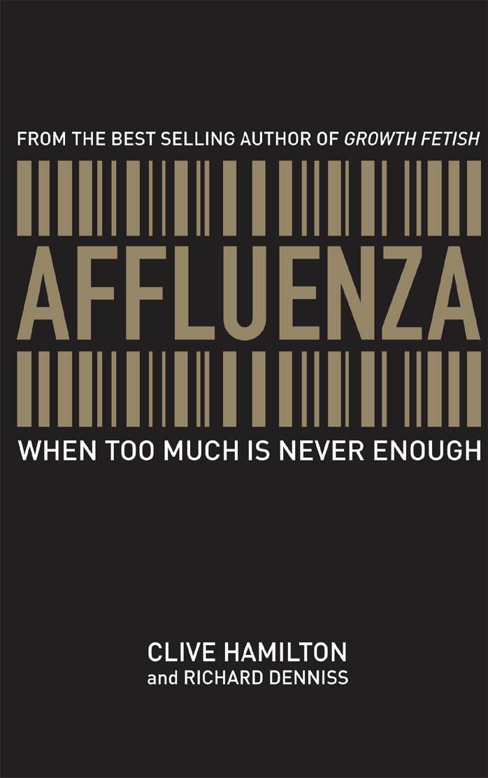 Affluenza: When Too Much is Never Enough by Clive Hamilton Richard Denniss