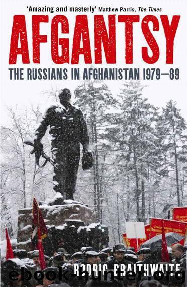 Afgantsy: The Russians in Afghanistan, 1979-89 by Sir Rodric Braithwaite