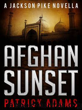Afghan Sunset: A Jackson Pike Novella by Patrick Adams
