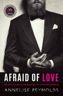 Afraid of Love: Bid on Love Series Bachelor #8 & Hard to Love Book #1 by Annelise Reynolds