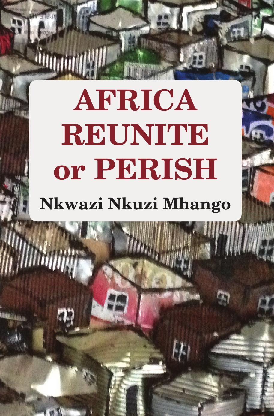 Africa Reunite or Perish by Nkwazi Nkuzi Mhango