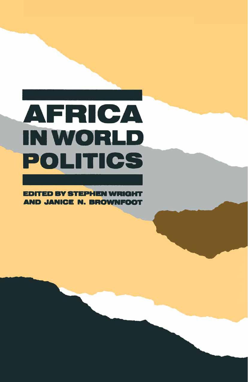 Africa in World Politics: Changing Perspectives by Stephen Wright Janice N. Brownfoot (eds.)