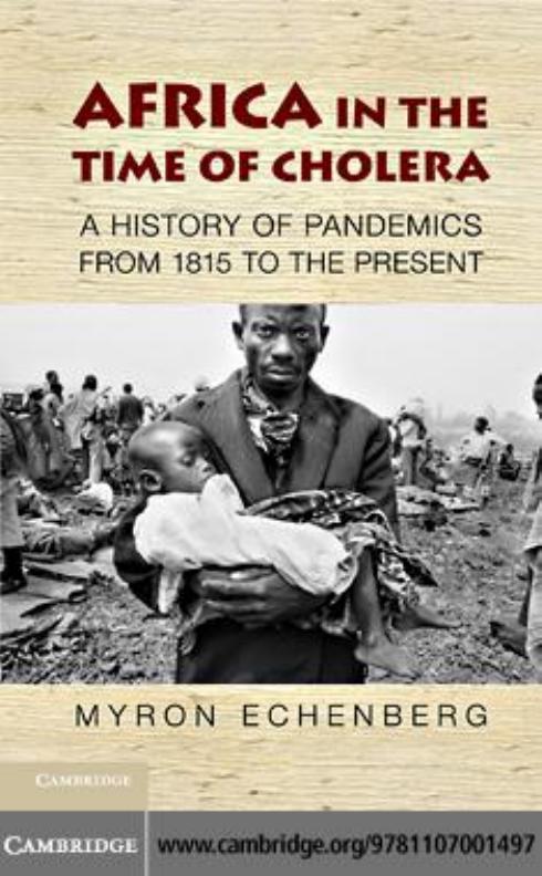 Africa in the Time of Cholera: A History of Pandemics from 1817 to the Present by Myron Echenberg