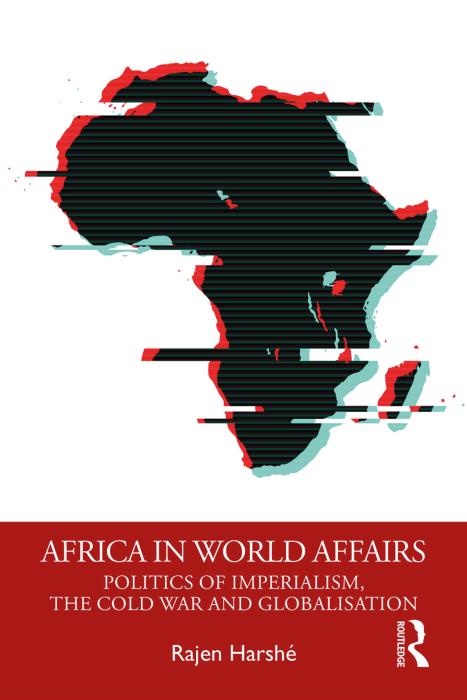 Africa in world affairs : politics of imperialism, the Cold War and globalisation by Rajen Harshé