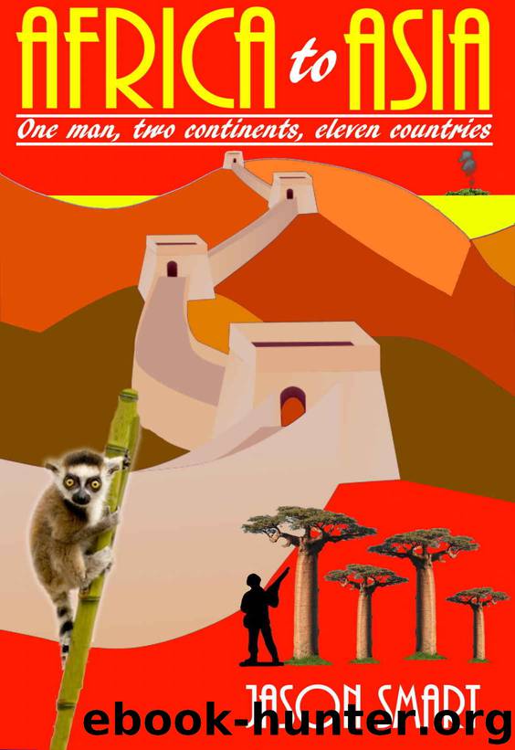 Africa to Asia: One man, two continents, eleven countries by Smart Jason