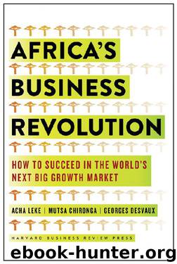 Africa's Business Revolution: How to Succeed in the World's Next Big Growth Market by Acha Leke & Musta Chironga & George Desvaux