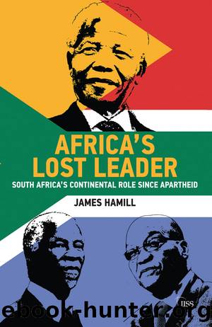 Africa's Lost Leader: South Africa's Continental Role Since Apartheid by James Hamill