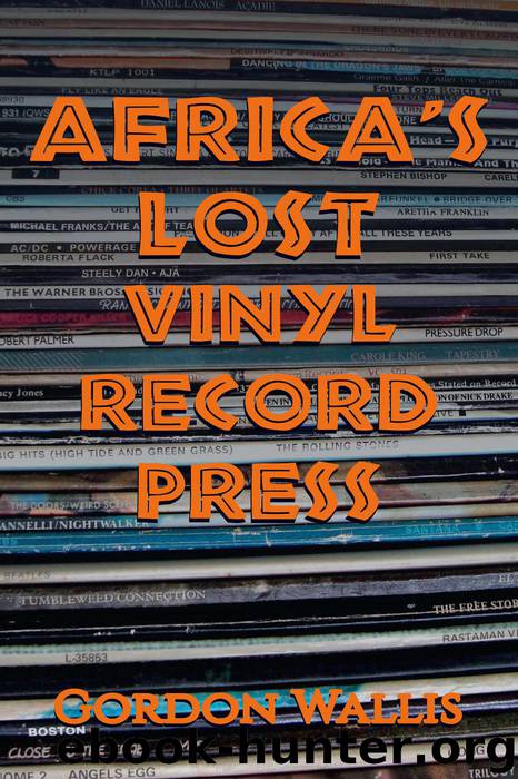 Africa's Lost Vinyl Record Press by Gordon Wallis