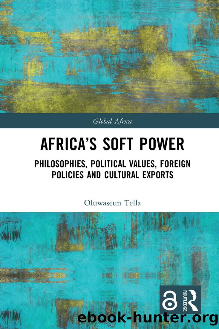 Africa's Soft Power: Philosophies, Political Values, Foreign Policies and Cultural Exports by Oluwaseun Tella