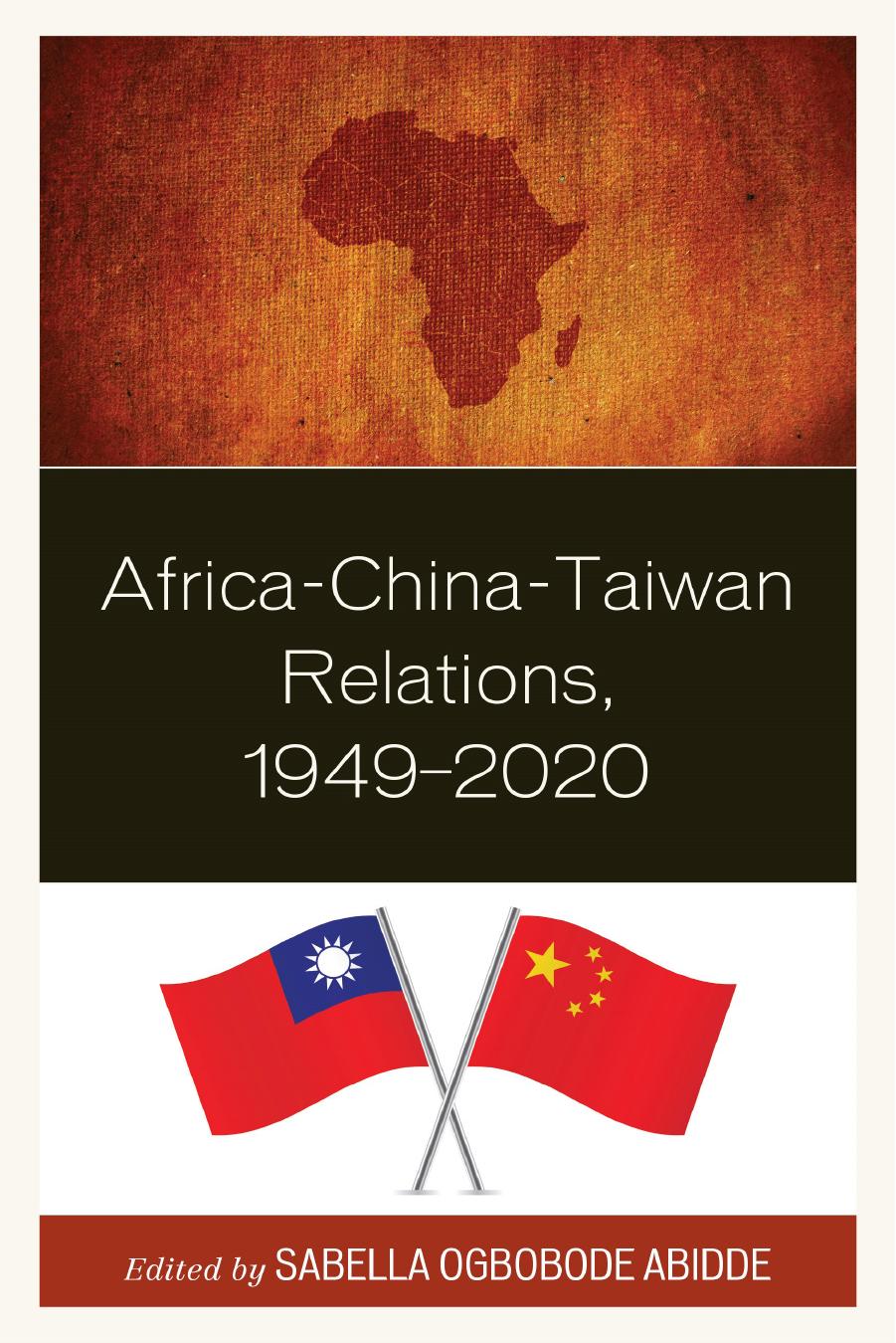 Africa-China-Taiwan Relations, 1949â2020 by Sabella Ogbobode Abidde (editor)
