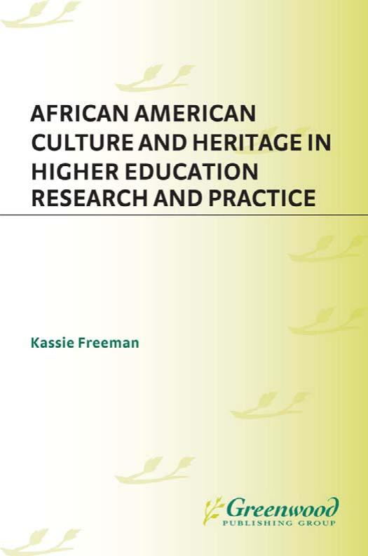 African American Culture and Heritage in Higher Education Research and Practice by Kassie Freeman