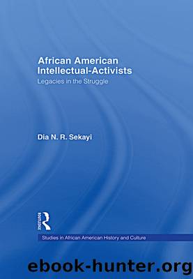 African American Intellectual-Activists by Dia N. Sekayi