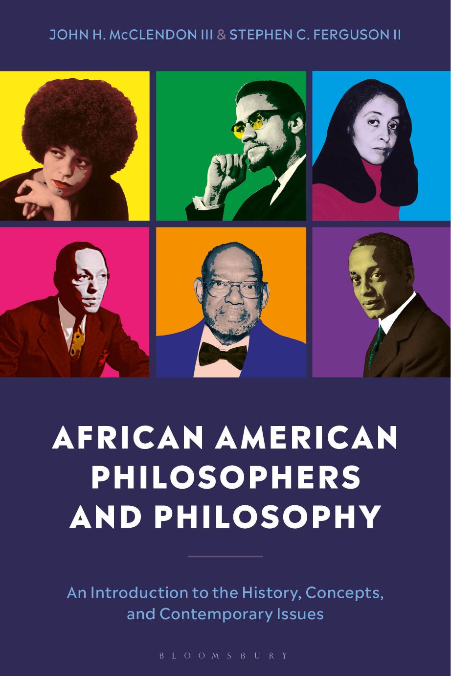 African American Philosophers and Philosophy: An Introduction to the History, Concepts, and Contemporary Issues by John H. McClendon; Stephen C. Ferguson