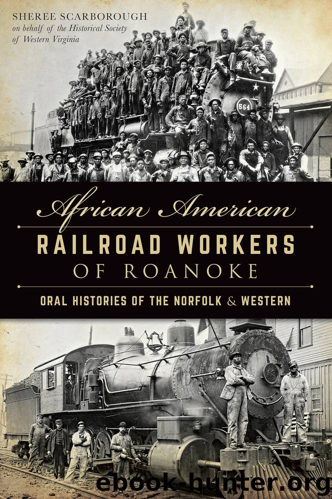 African American Railroad Workers of Roanoke by Sheree Scarborough Theodore Carter DeLaney C.W. Sullivan III George Kegley