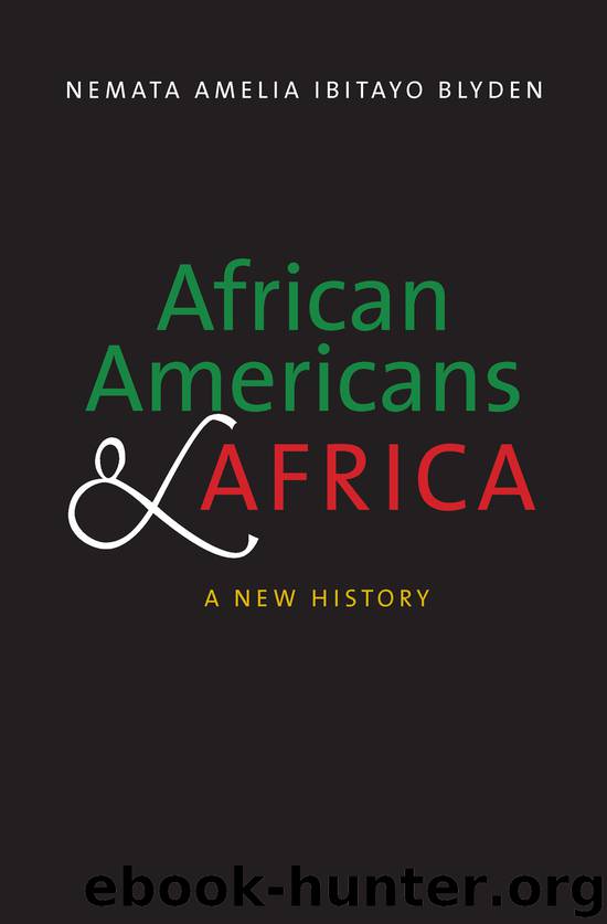 African Americans and Africa: A New History by Nemata Amelia Ibitayo Blyden