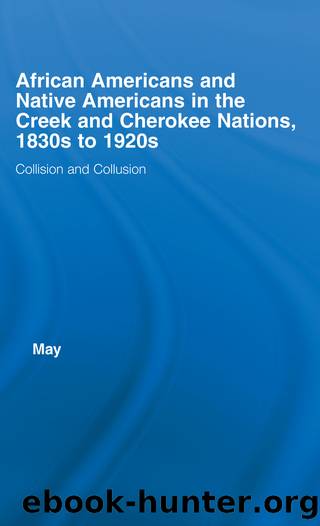 African Americans and Native Americans in the Cherokee and Creek Nations, 1830s-1920s by Katja May