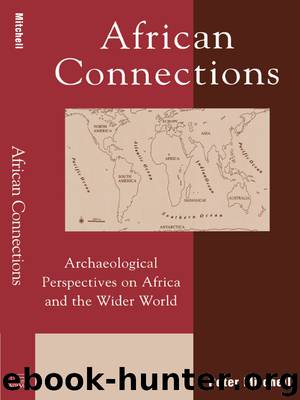 African Connections: Archaeological Perspectives on Africa and the Wider World by Mitchell Peter