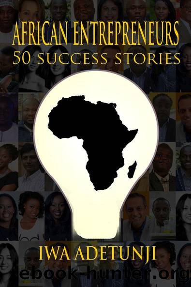 African Entrepreneurs - 50 Success Stories by Iwa Adetunji
