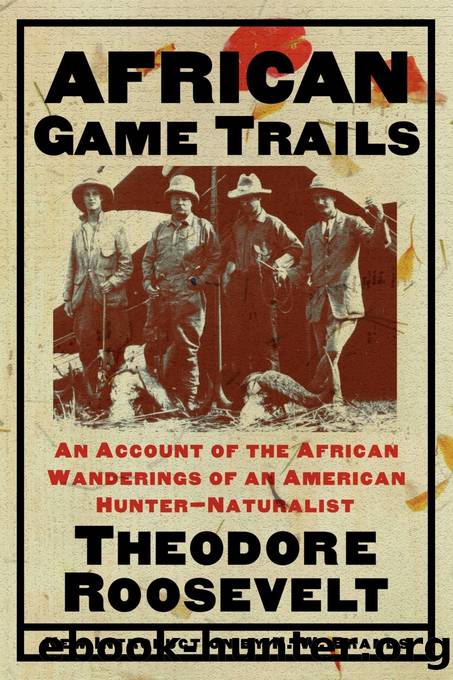 African Game Trails by Theodore Roosevelt