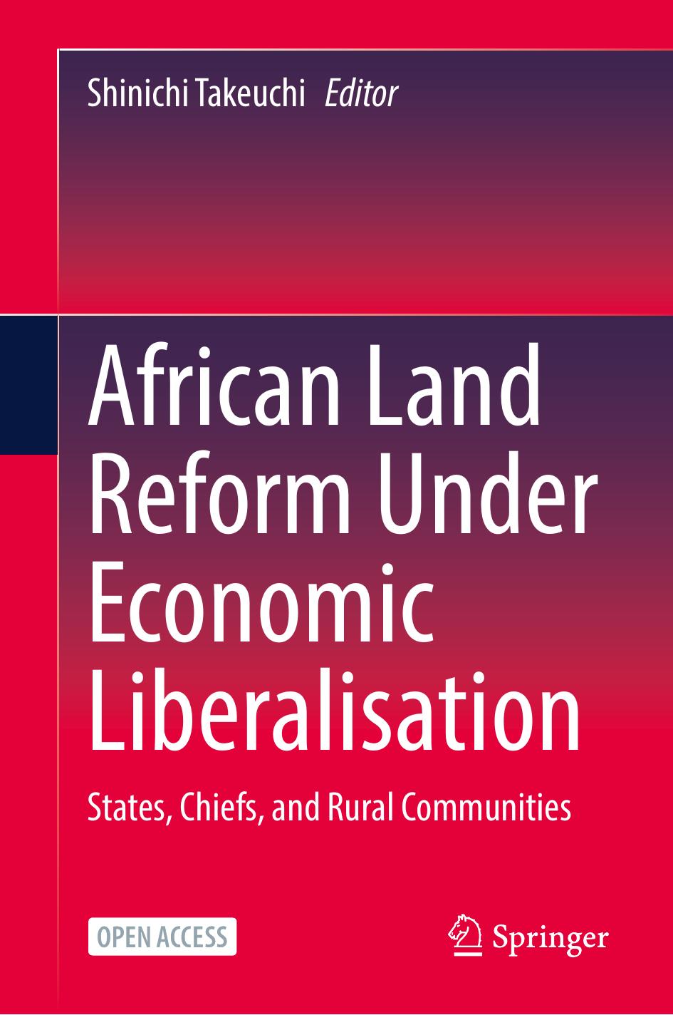 African Land Reform Under Economic Liberalisation. States, Chiefs, and Rural Communities by Shinichi Takeuchi